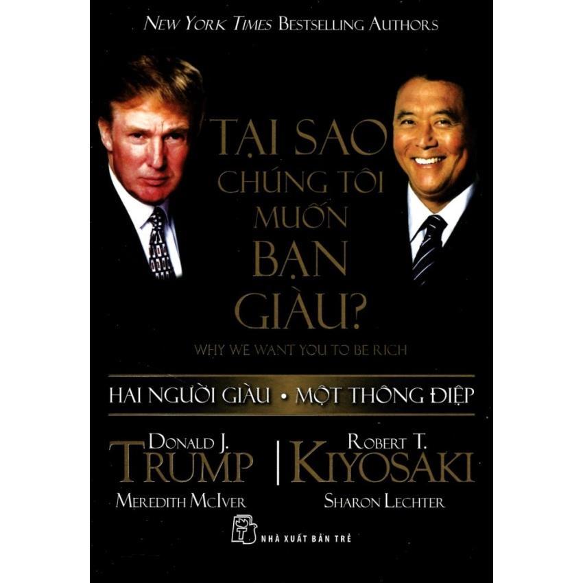 TẠI SAO CHÚNG TÔI MUỐN BẠN GIÀU (DONALD J. TRUMP – ROBERT T. KIYOSAKI) nguyenvanhau.net